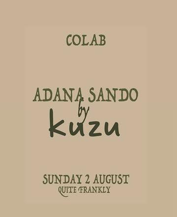 For one day only, we’re teaming up with Kuzu.
Sunday 2 August 11:00 till …

Kuzu is a communal dining concept built around gathering, sharing, and celebrating Anatolian culture. Together, we’ve created something special:

The Adana Sando
Kuzu’s bold Anatolian flavours, reimagined the Quite Frankly way. Think our signature sando style, packed with an Adana-inspired filling made exclusively for this collaboration.

Only 50 sandwiches available.
Once they’re gone, they’re gone.

Good news: our regular menu will still be available throughout the day, so you can enjoy your usual Quite Frankly favourites too.