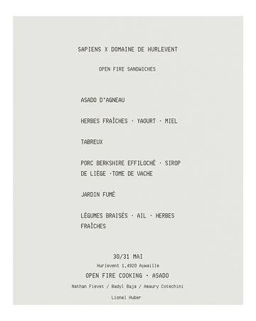 SAPIENS × DOMAINE DE HURLEVENT

29 · 30 · 31 MAI • AYWAILLE

Agneau entier grillé au barbecue argentin asado.
Porc Berkshire effiloché.
Fumée, feu vivant, pain grillé au bois et street food sauvage.

Trois jours autour des braises et des cuissons lentes en pleine nature.

29 MAI • SOIRÉE CONCERT

PORC EFFILOCHÉ · PLANCHA · FEU · SON

—

30 + 31 MAI • OPEN FIRE SANDWICHES

JARDIN FUMÉ -  9
PORC BERKSHIRE EFFILOCHÉ - 11
ASADO D’AGNEAU - 13

DOMAINE DE HURLEVENT
Hurlevent 1, 4920 Aywaille

Line cooks :
Nathan Fievet · Badyl Baja
Amaury Cotechini

Breads by @boulangeriebenoitsegonds 🔥

#asado #asadowallonie #sapiens #liege apaq