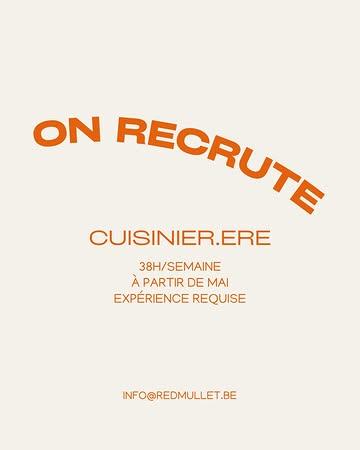 RECHERCHE CUISINIER.ERE 

À partir de mai - 38h/semaine.
CDD - 3 mois pour commencer. 

On recherche quelqu’un de curieux, motivé, qui aime les défis et le travail en équipe. Expérience demandée. Possibilité d’évolution. 

Menu dégustation 100% végétarien, renouvelé chaque mois. 

CV & Lettre de motivation - info@redmullet.be